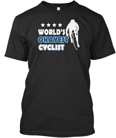 World's Okayest Cyclist Black T-Shirt Front