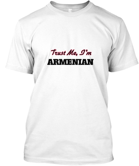 Trust Me, I'm Armenian White Camiseta Front