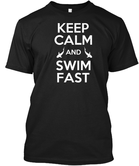 Keep Calm And Swim Fast Black T-Shirt Front