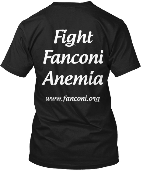 Fight
Fanconi
Anemia Www.Fanconi.Org Black T-Shirt Back