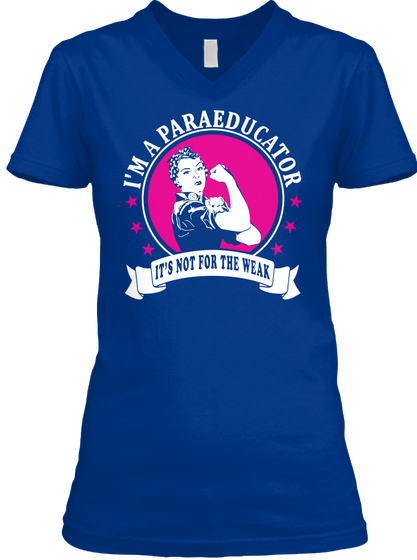I'm A Paraeducator It's Not For The Weak  True Royal áo T-Shirt Front