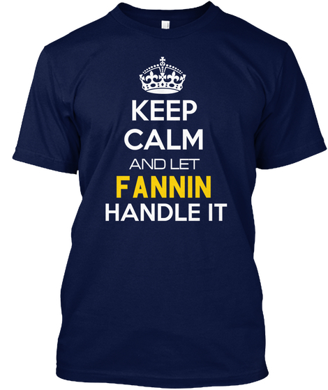 Keep Calm And Let Fannin Handle It Navy T-Shirt Front