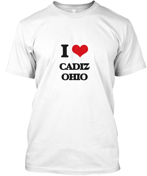 I Love Cadiz Ohio White T-Shirt Front