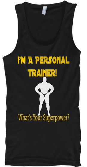    I'm A Personal
 Trainer! What's Your Superpower? Black T-Shirt Front