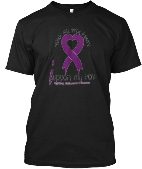 Alzheimers Disease I Support My Mom Tee Black T-Shirt Front
