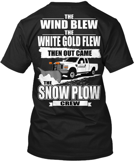 Winnie's Lawn Cafe The Wind Blew The White Gold Flew Then Out Came The Snow Plow Crew Black T-Shirt Back