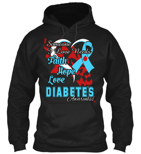 Someone I Love Needs Faith Hope Love Diabetes Awareness Black áo T-Shirt Front