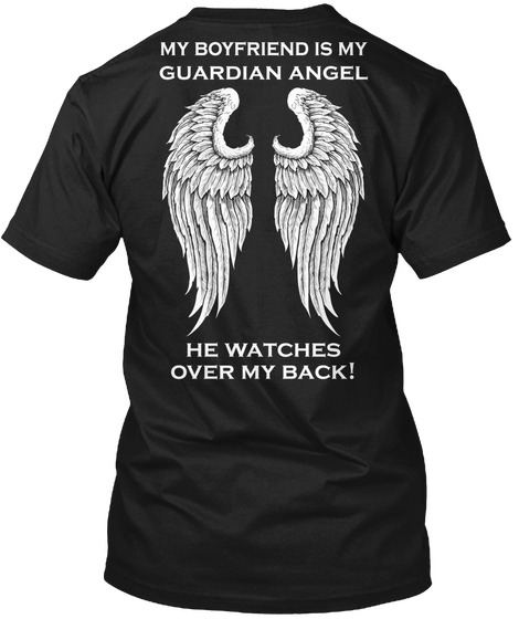 My Boyfriend Is My Guardian Angel He Watches Over My Back! Black T-Shirt Back