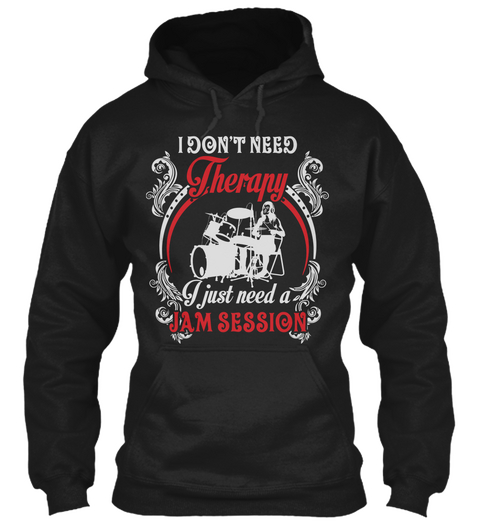 I Dont Need Therapy I Just Need A Jam Session Black T-Shirt Front