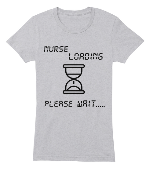 Nurse Loading Please Wait Heather Grey T-Shirt Front