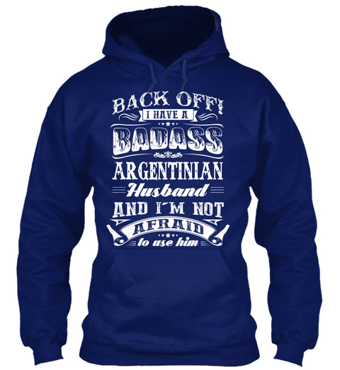 Back Off I Have A Badass Argentinian Husband And I'm Not Afraid To Use Him Oxford Navy Camiseta Front