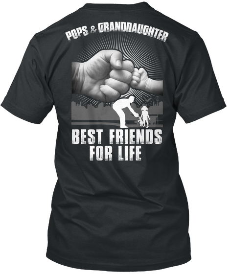 Pops&Granddaughter Best Friends For Life Black T-Shirt Back