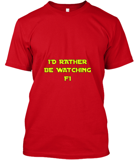 I'd Rather Be Watching F1 Red Camiseta Front