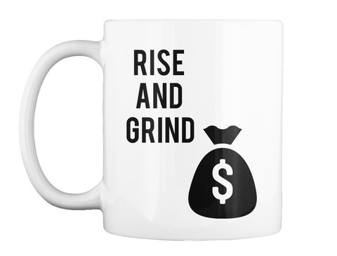 Rise 
And 
Grind White Kaos Front