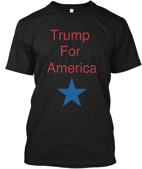 Trump 
For 
America Black T-Shirt Front