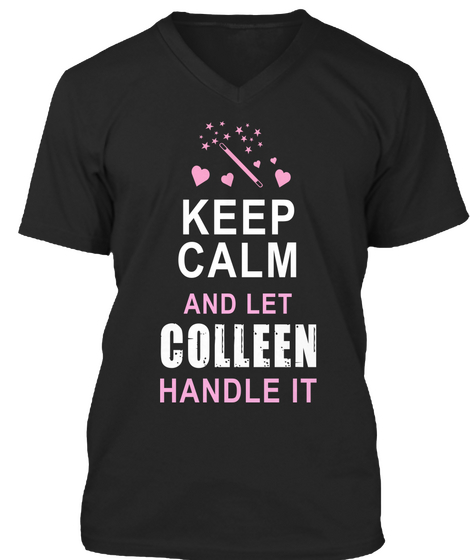 Keep Calm And Let Colleen Handle It Black T-Shirt Front