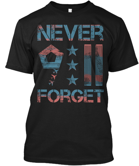 Never 9 11 Forget Black T-Shirt Front