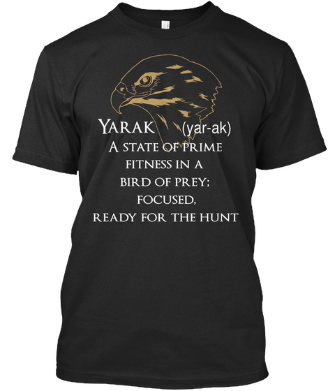 Yarak (Yar Ak) A State Of Prime Fitness In A Bird Of Prey; Focused, Ready For The Hunt  Black Kaos Front