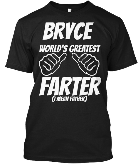 Humor   Bryce Worlds Greatest Farter   I Mean Father Black T-Shirt Front