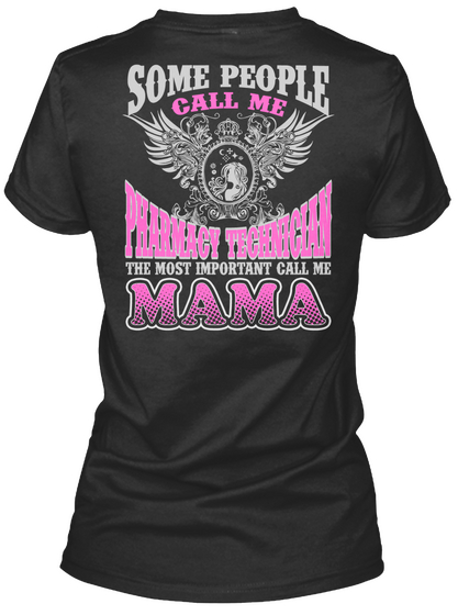 Some People Call Me Pharmacy Technician The Most Important Call Me Mama Black áo T-Shirt Back