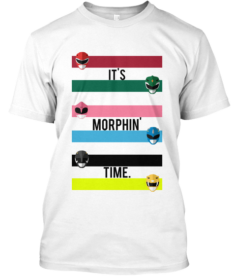 It's Morphin' Time. White T-Shirt Front