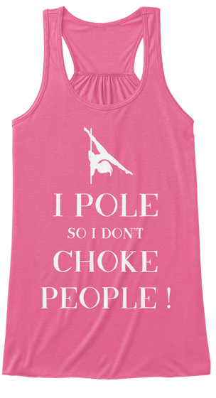 I Pole So I Don't Choke People ! Neon Pink Maglietta Front