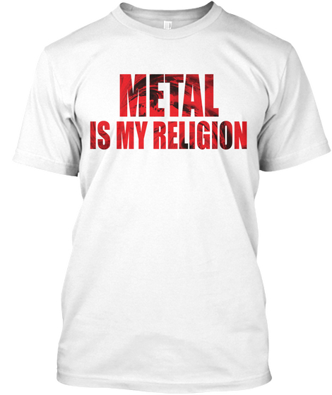 Metal Is My Religion White T-Shirt Front