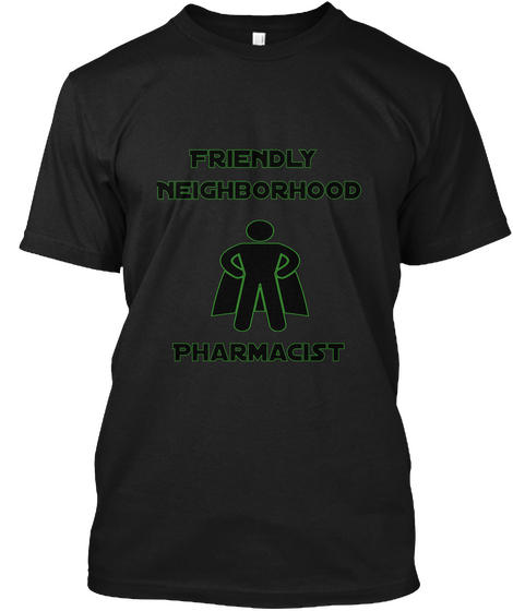 Friendly Neighborhood Pharmacist Black T-Shirt Front