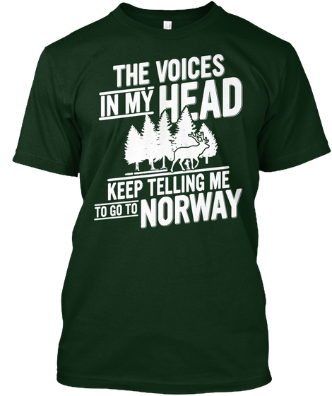 The Voices In My Head Keep Telling Me To Go To Norway Forest Green Maglietta Front
