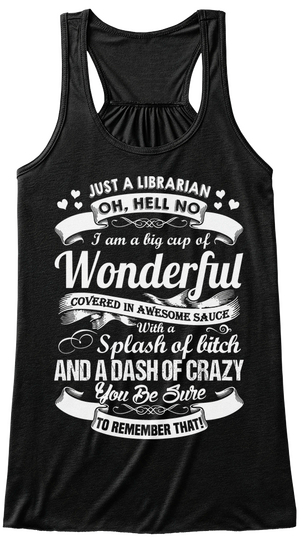 Just A Librarian Oh, Hello No I Am A Big Cup Of Wonderful Covered In Awesome Sauce With A Splash Of Sassy And A Dash... Black T-Shirt Front
