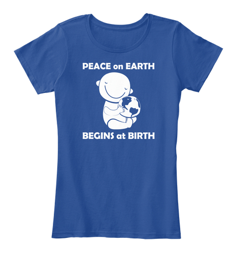 Peace On Earth Begins At Birth Deep Royal  T-Shirt Front