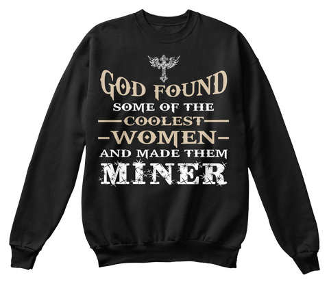 God Found Some Of The Coolest Women And Made Them Miner Black Maglietta Front