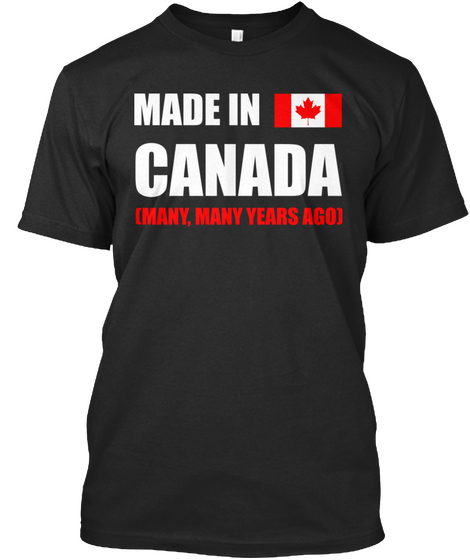 Made In Canadamany Many Years Ago Black áo T-Shirt Front