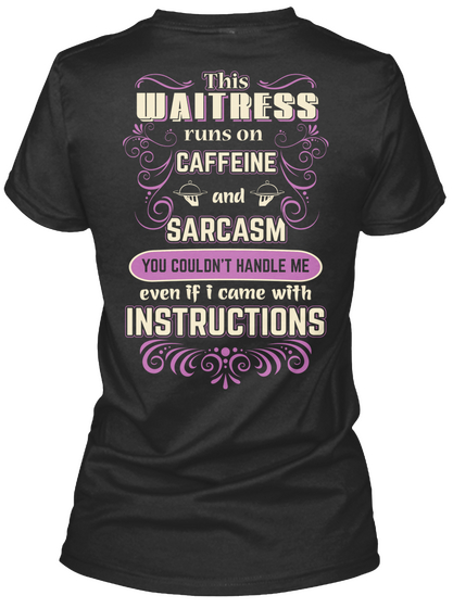 This Waitress Runs On Caffeine And Sarcasm You Couldn't Handle Me Even If I Came With Instructions Black Camiseta Back