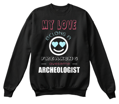 My Love Belong A Freaking Awesome Archeologist Black Camiseta Front