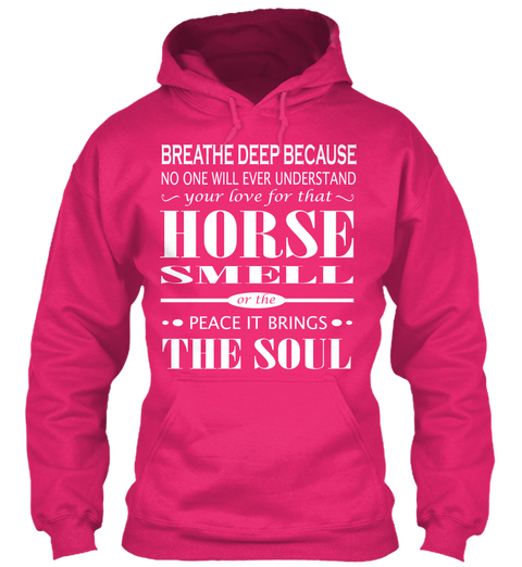 Breathe Deep Because No One Will Ever Understand Your Love For Horse Smell Or The Peace It Brings The Soul Heliconia Camiseta Front