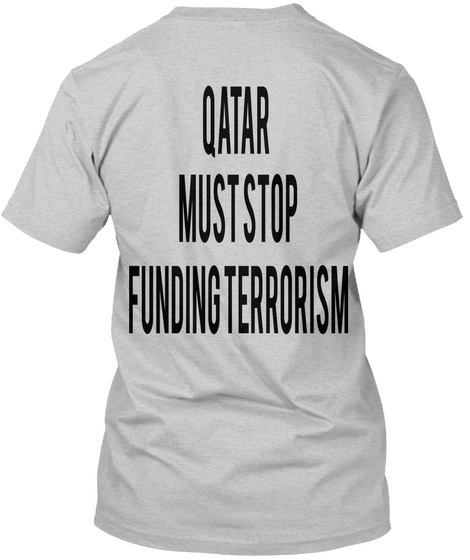 Qatar 
Must Stop
 Funding Terrorism Light Steel T-Shirt Back