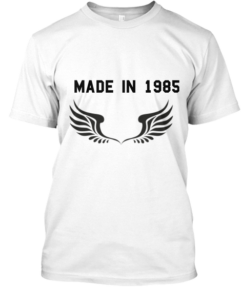 Made In 1985 White T-Shirt Front