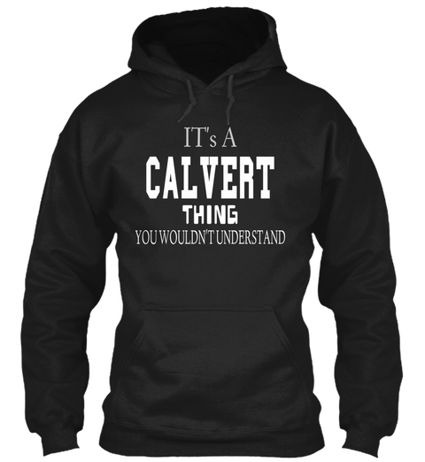 It's A Calvert Thing You Wouldn't Understand Black T-Shirt Front