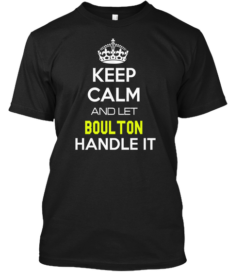 Keep Calm And Let Boulton Handle It Black T-Shirt Front