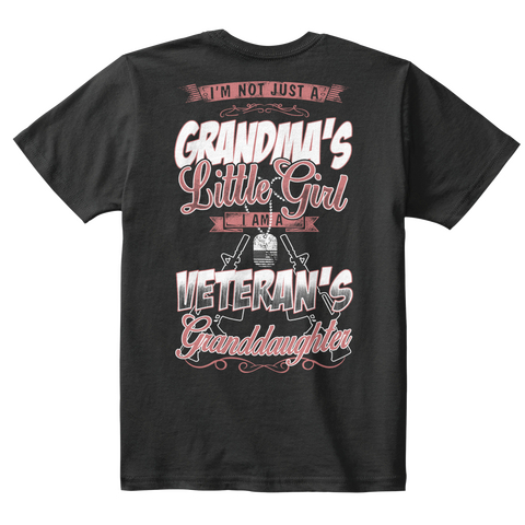 I'm Not Just A Grandma's Little Girl I Am A Veteran's Granddaughter Black Camiseta Back