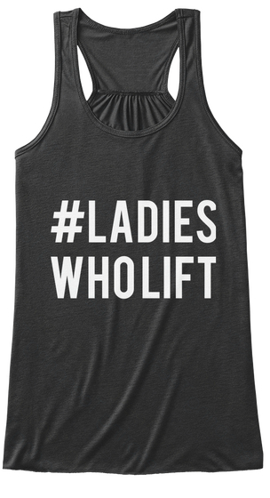 #Ladies Who Lift  Dark Grey Heather Kaos Front