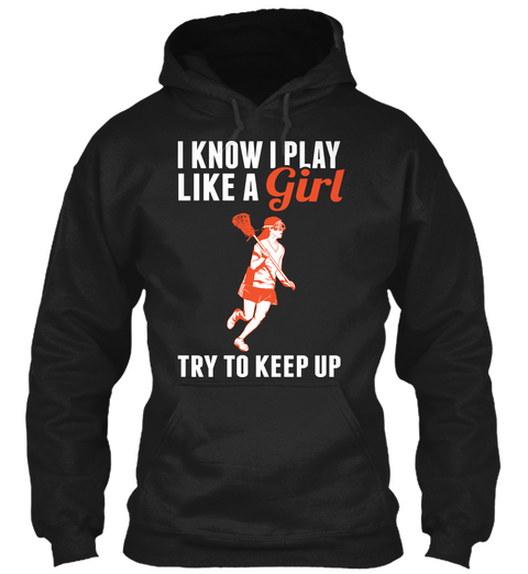 I Know I Play Like A Girl Try To Keep Up Black Camiseta Front