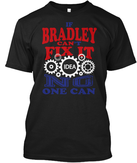 If Bradley Can't Fix It Idea No One Can Black Maglietta Front