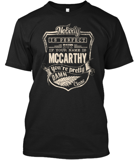 Nobody Is Perfect But If Your Name Is Mccarthy You're Pretty Damn Close Black Kaos Front