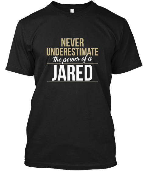 Jared   Never Underestimate A Jared Black T-Shirt Front