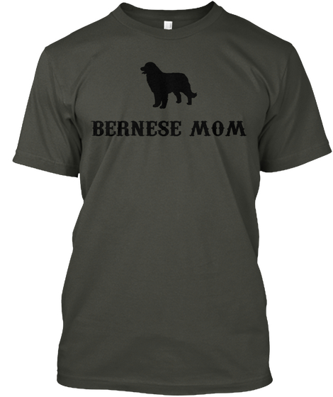 Limited Edition   Bernese Mom Smoke Gray T-Shirt Front