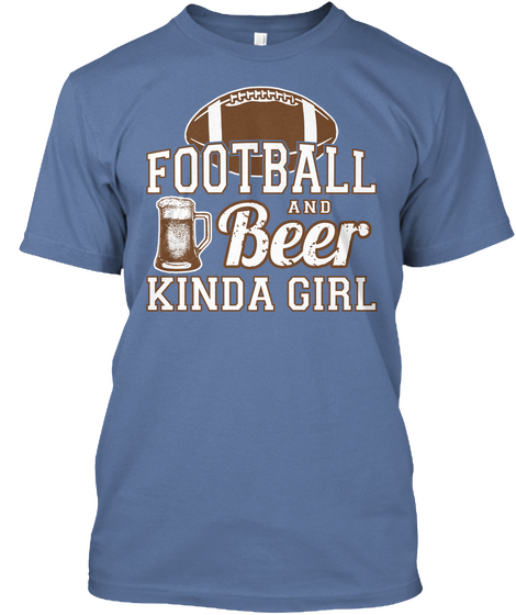 Football And Beer Kinda Girl Denim Blue T-Shirt Front