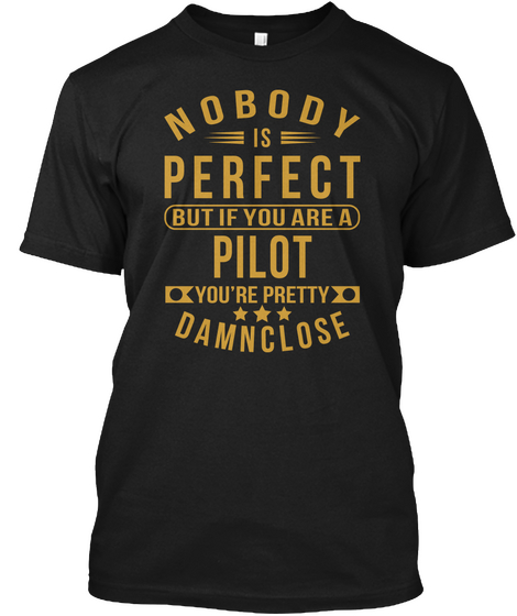 Nobody Perfect Pilot Job Tee Shirts Black Camiseta Front