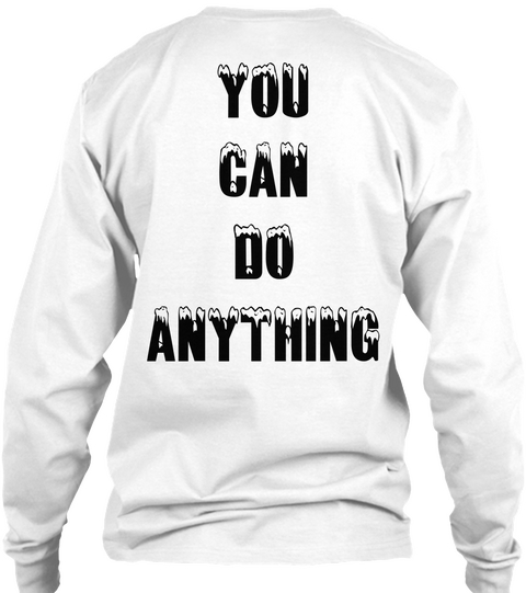 You
Can
Do
Anything White áo T-Shirt Back